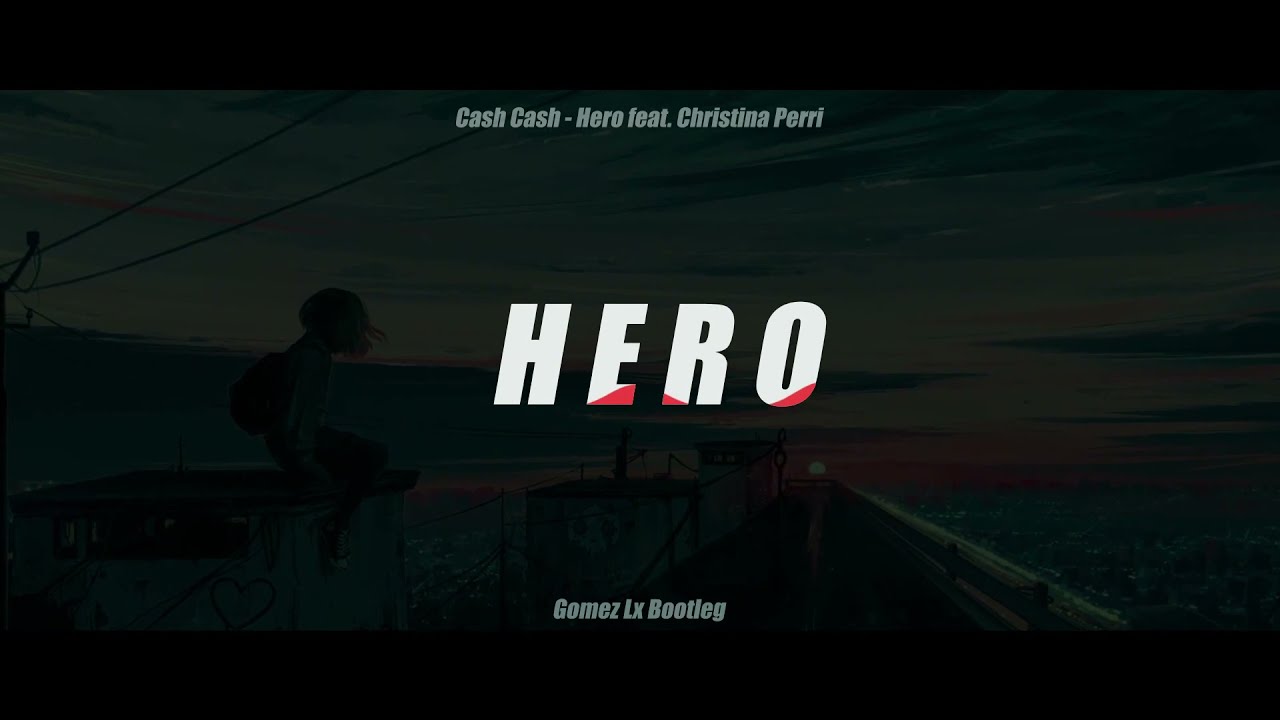 H E R O (Gomez Lx Bootleg)