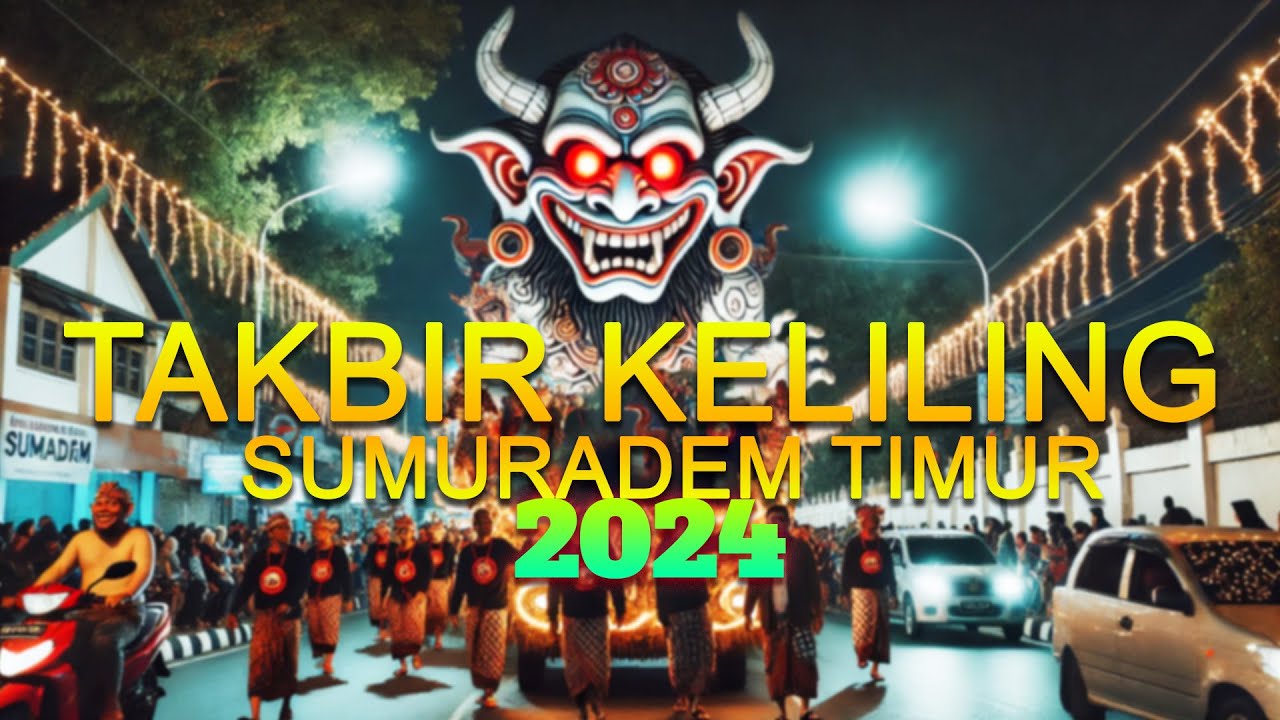 TAKBIR KELILING DESA SUMURADEM TIMUR 2024 HARI RAYA IDULFITRI 1445H