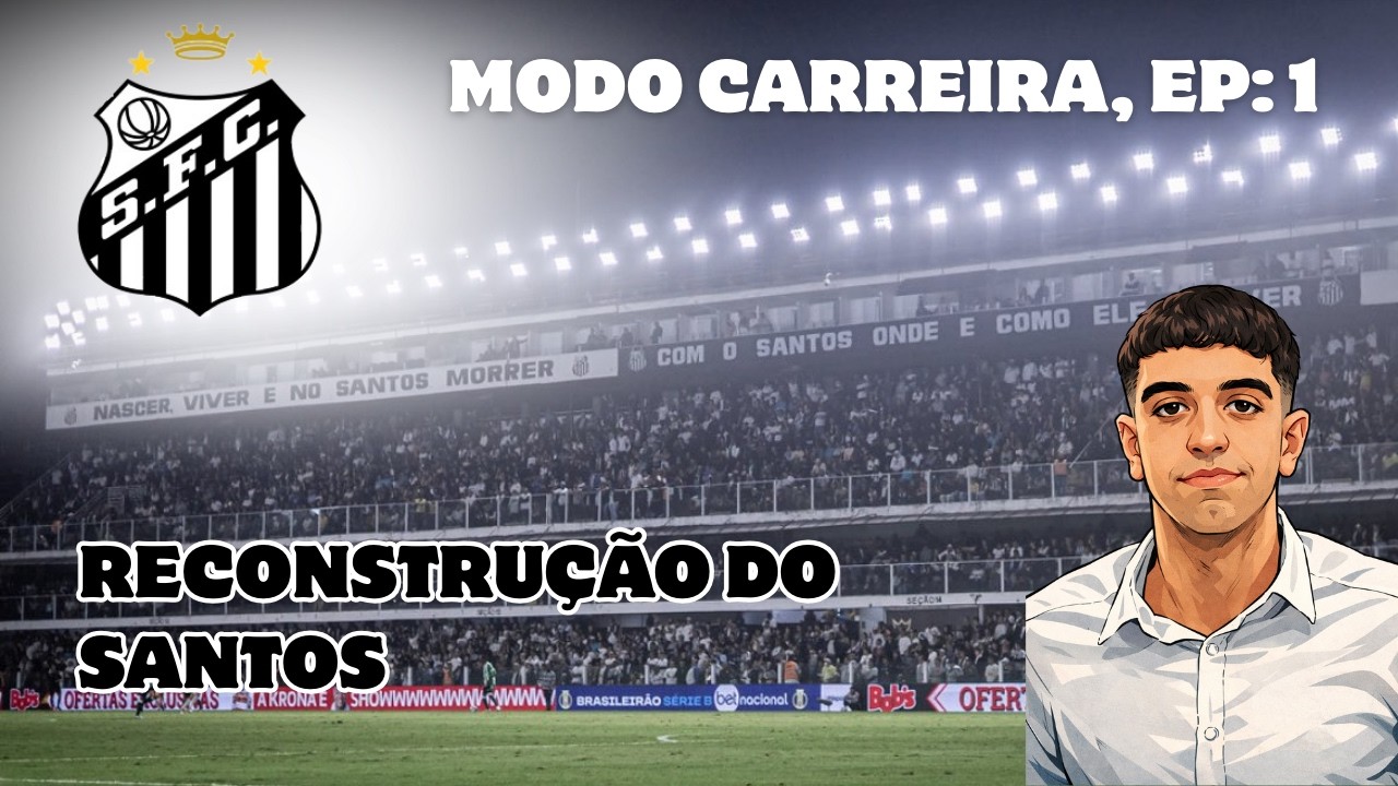 MODO CARREIRA COM O SANTOS! EP: 1. LEVANDO O SANTOS DE VOLTA À GLÓRIA