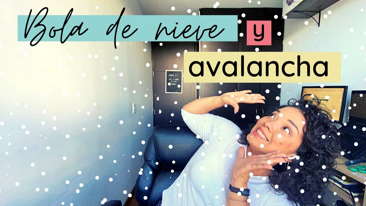 PAGA TUS DEUDAS: m&eacute;todo BOLA DE NIEVE o AVALANCHA &iquest;Cu&aacute;l es el mejor para ti?