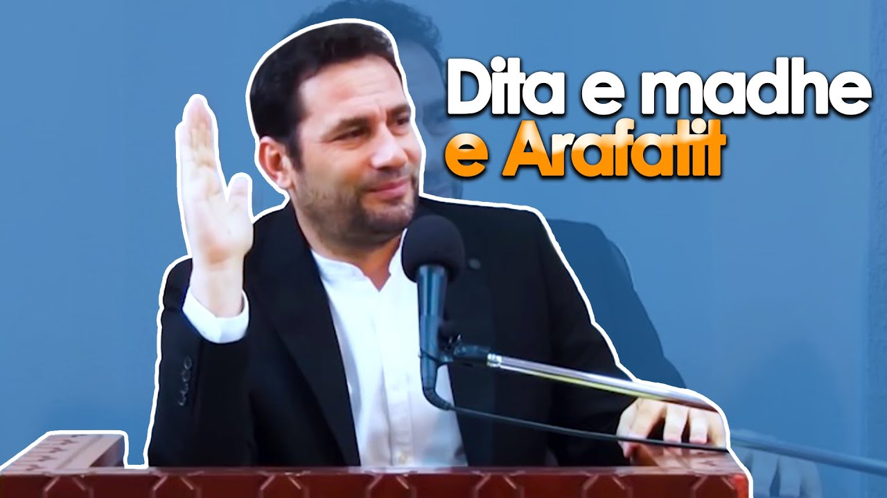 Dita e madhe e Arafatit. Cfare eshte Arafati? Cfare behet ne diten e Arafatit?