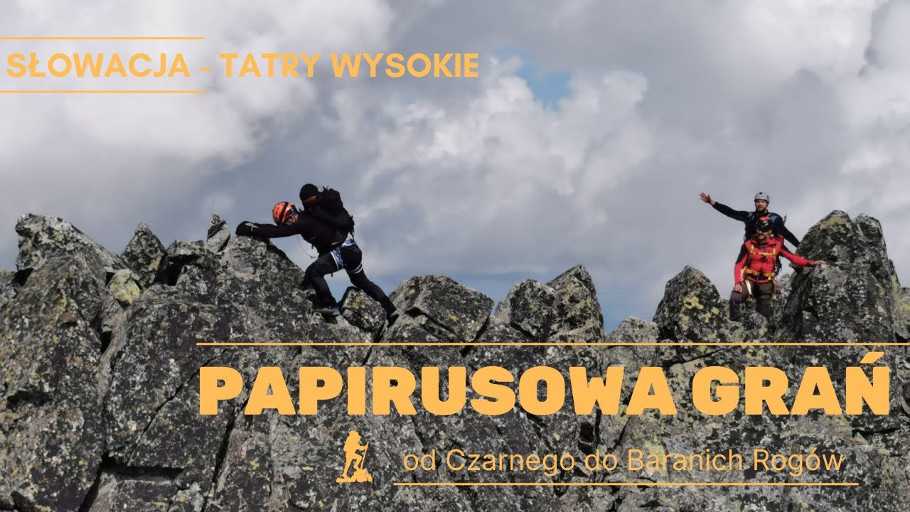 ⛰ Główna Grań Tatr Wysokich - PAPIRUSOWA GRAŃ z lektorem | Czarny Szczyt - Baranie Rogi  - KW WYCOF