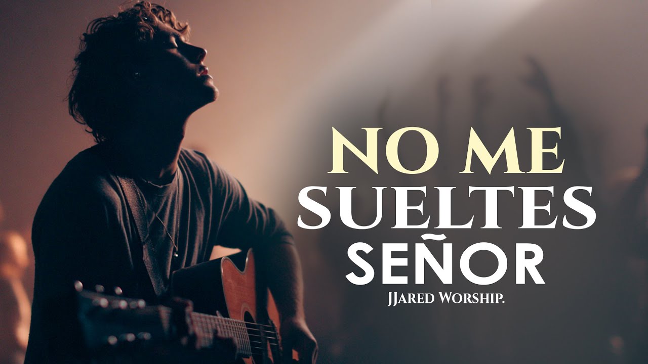 NO ME SUELTES 🙏 | Adoración Profunda | Worship en Español | JJared Worship