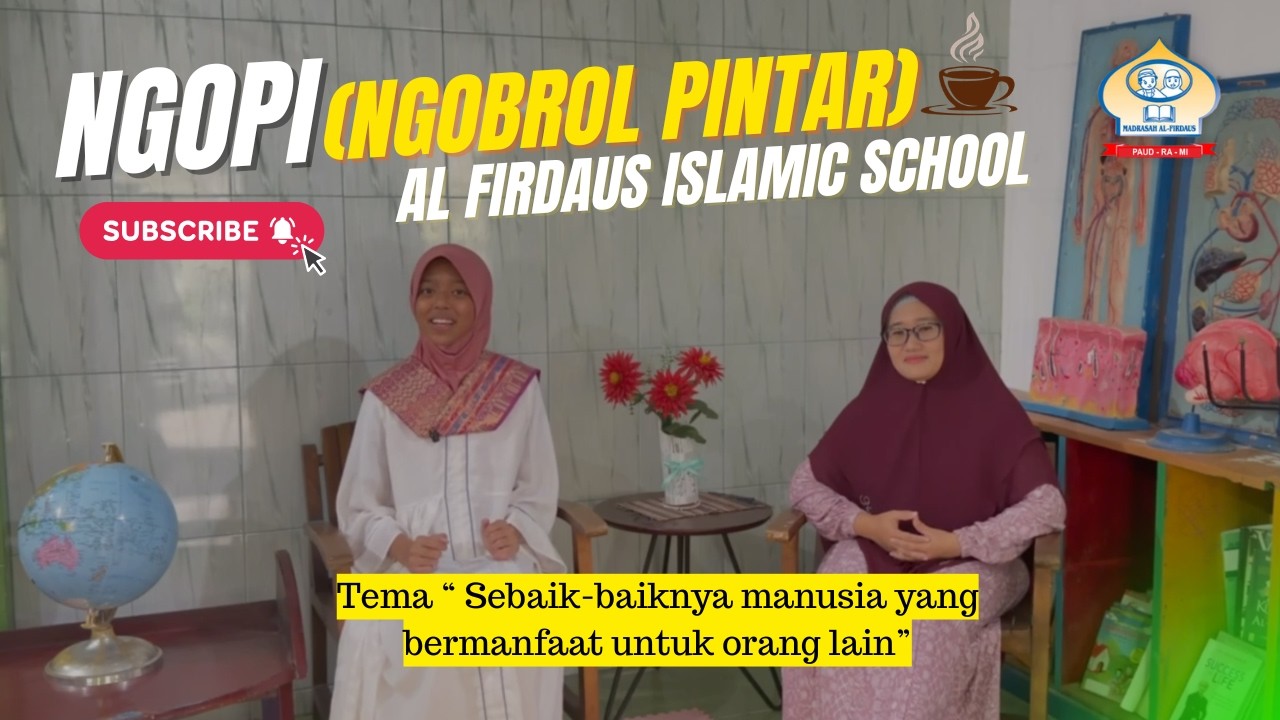 NGOPI ( NGOBROL PINTAR ) AL FIRDAUS ISLAMIC SCHOOL