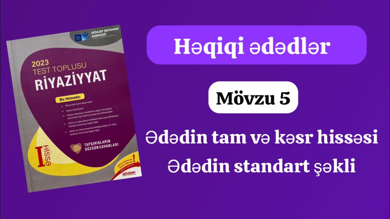 Həqiqi ədədlər 5 bölmə test toplusu Ədədin tam və kəsr hissəsi . Ədədin standart şəkli