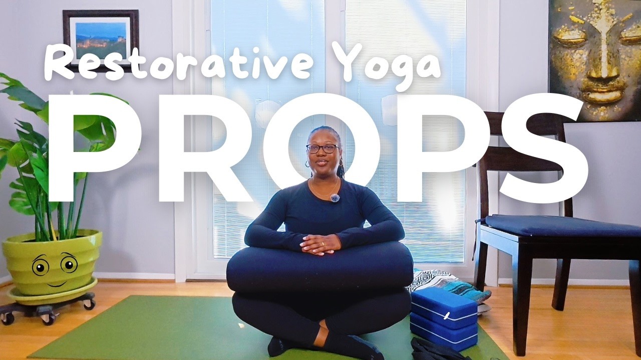 Props You Will Need for Restorative Yoga.