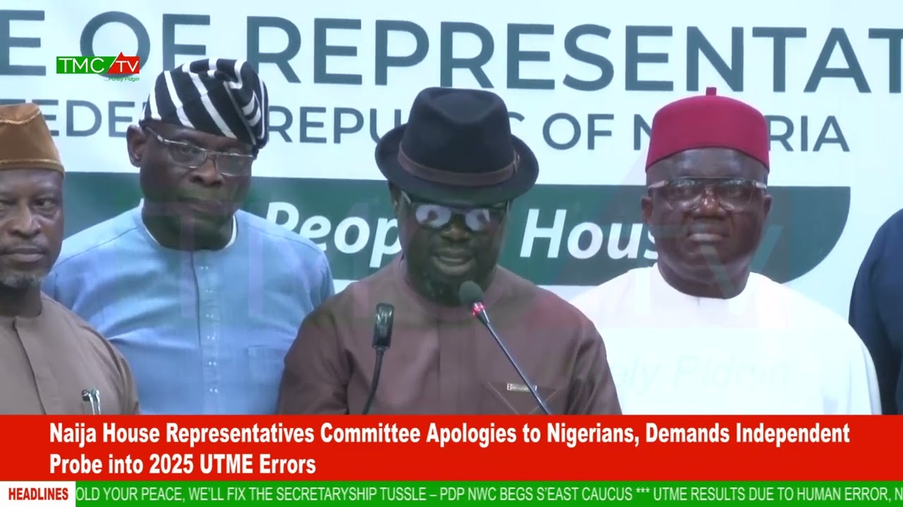 Naija House Rep. Committee Apologies to Nigerians, Demands Independent Probe into 2025 UTME Errors