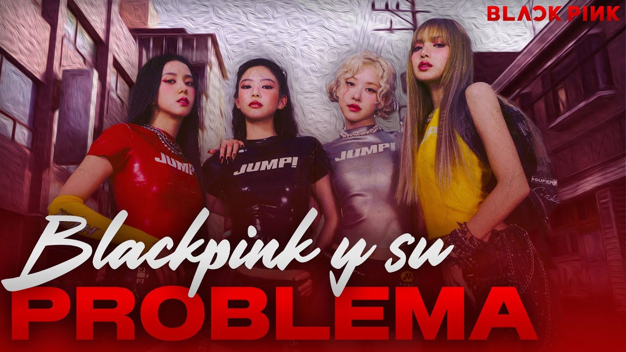 EL PROBLEMA DE BLACKPINK | El Caso de BLACKPINK
