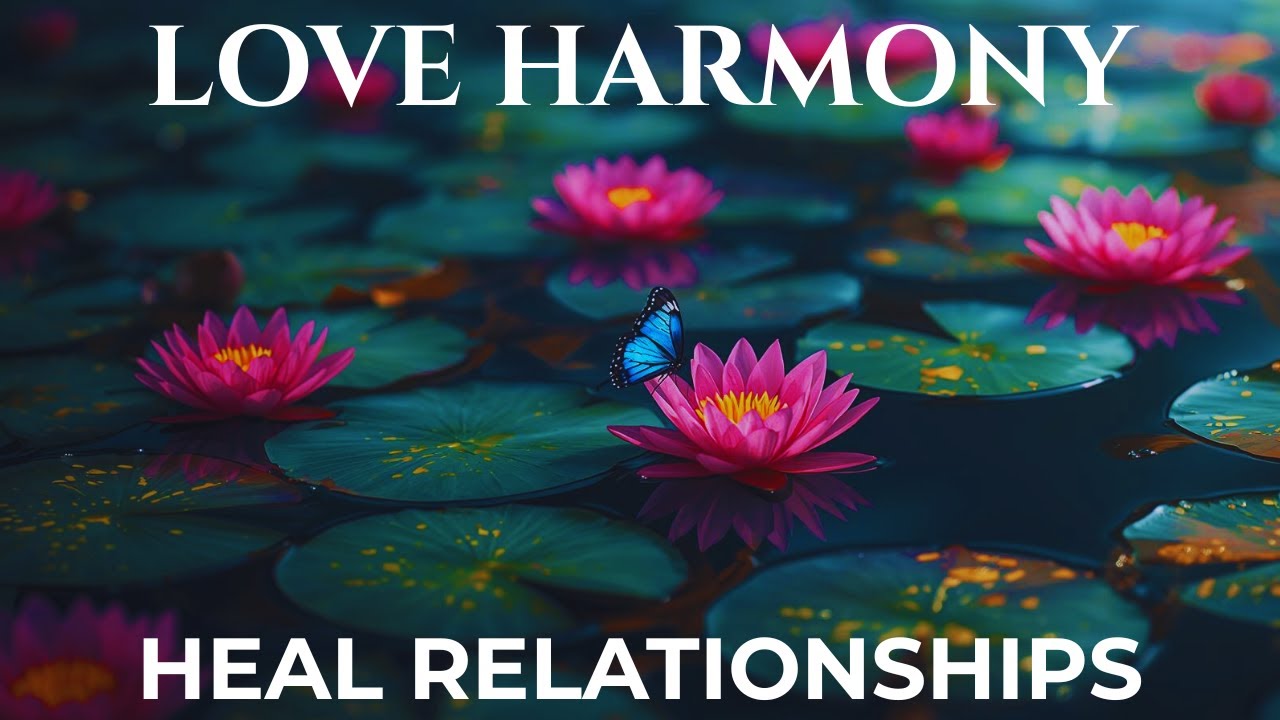 639 Hz Love Harmony 💚 Heart Chakra Healing | Heal Relationships, Forgive & Restore Inner Peace