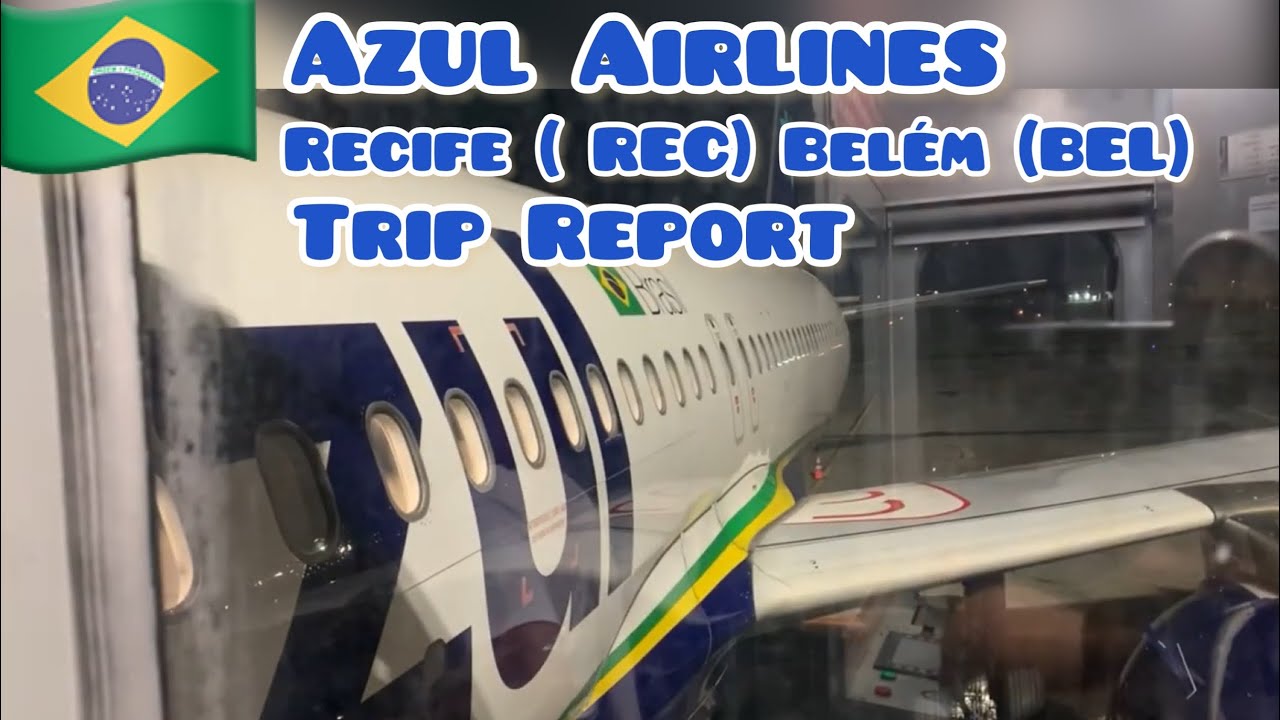 🇧🇷 Recife ( REC) Belém ( BEL) Trip Report Azul Airlines