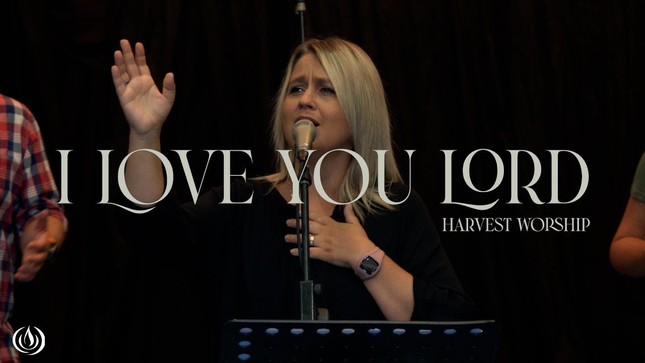 I Love You Lord | Harvest Worship