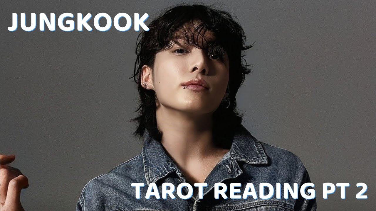 JUNGKOOK | TAROT READING | PT 2