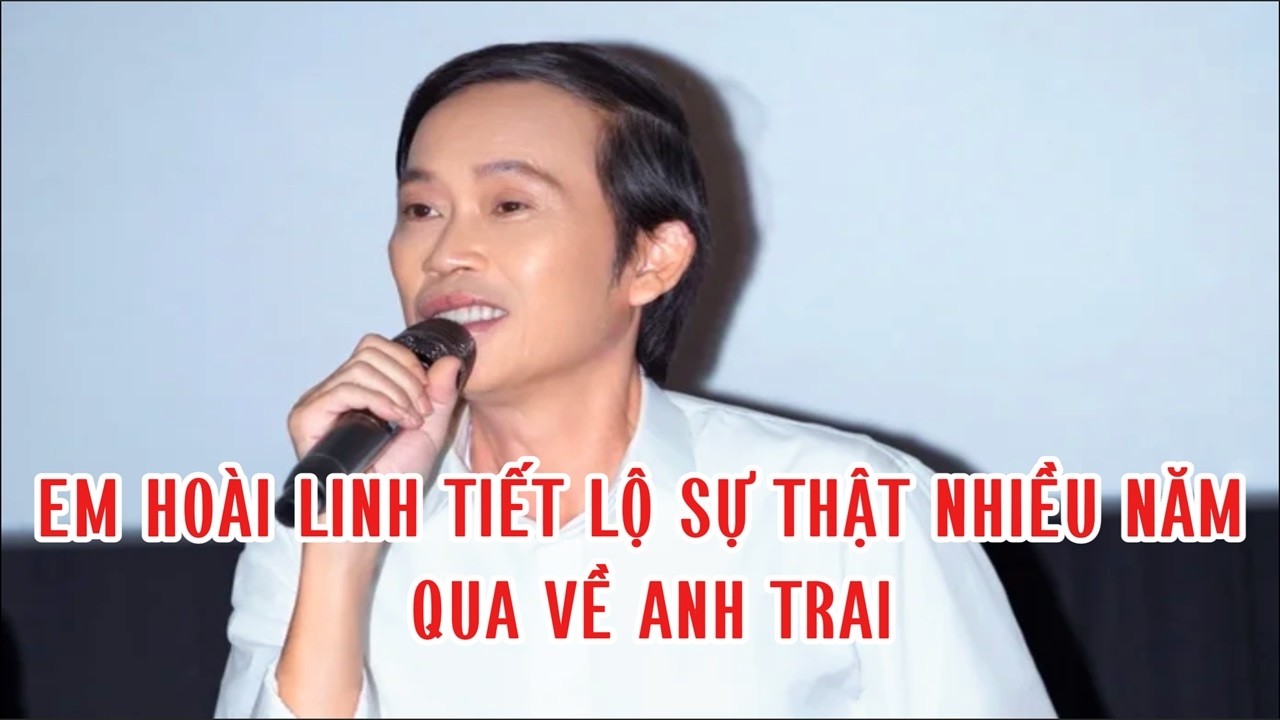 Em Hoài Linh tiết lộ sự thật nhiều năm qua về anh trai