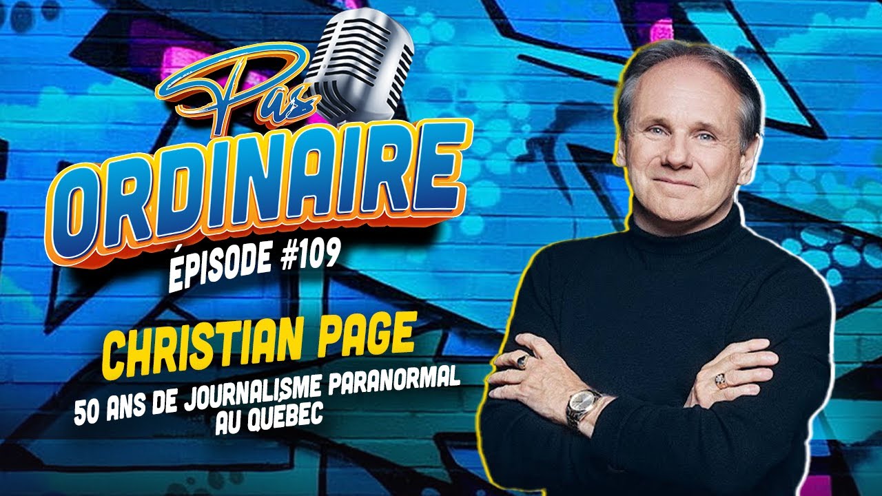 50 Ans de Journalisme Paranormal au Québec - La Carrière de Christian Page - EP #109