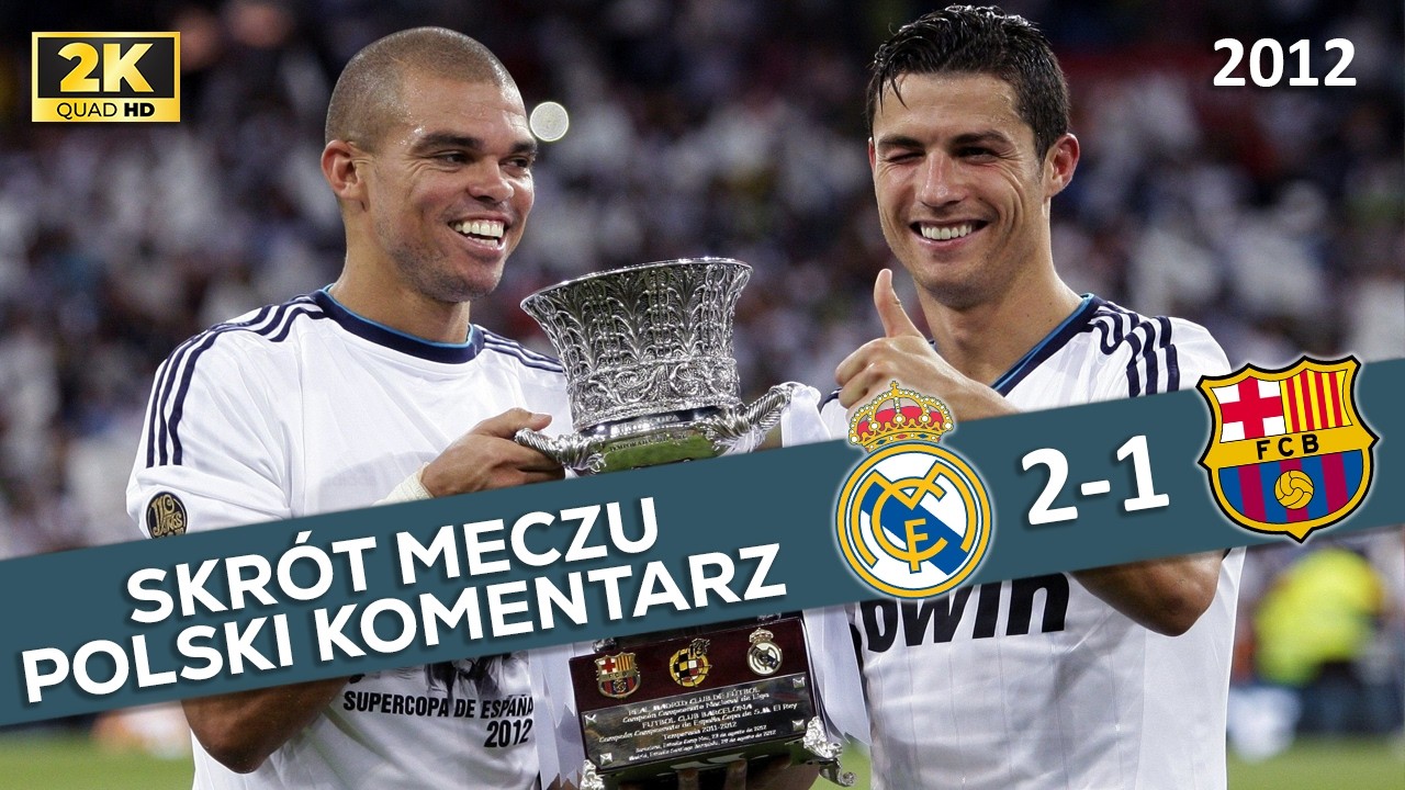 Real Madryt - FC Barcelona 2:1, Superpuchar Hiszpanii 2012, Polski Komentarz ᴴᴰ
