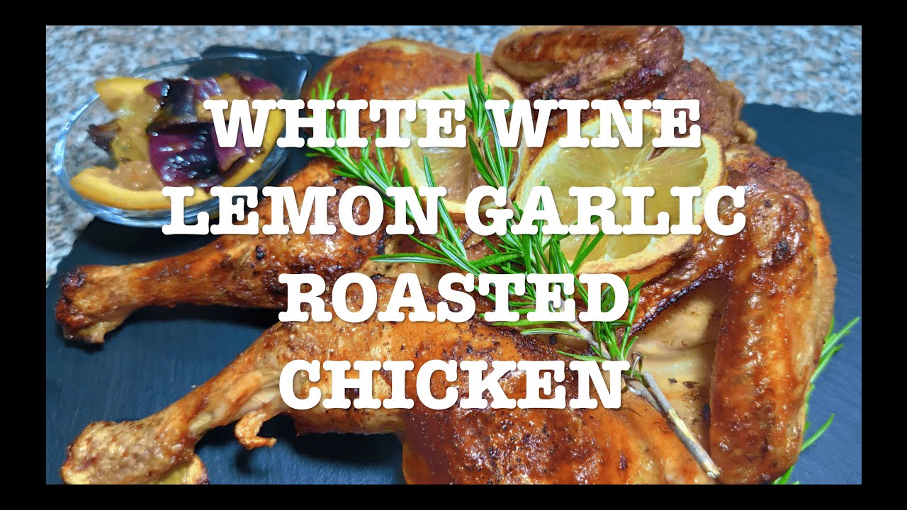 WHITE WINE LEMON GARLIC ROASTED CHICKEN | RESTAURANT DISH AT HOME | AMAZING FLAVOR