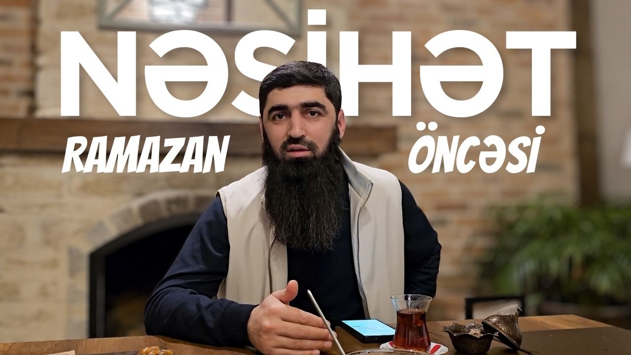 Ramazan Öncəsi Nəsihət | Elçin Rufullayev