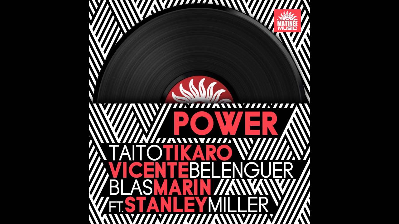 Taito Tikaro,  Vicente Belenguer,  Blas Marin - Power - feat. Stanley Miller