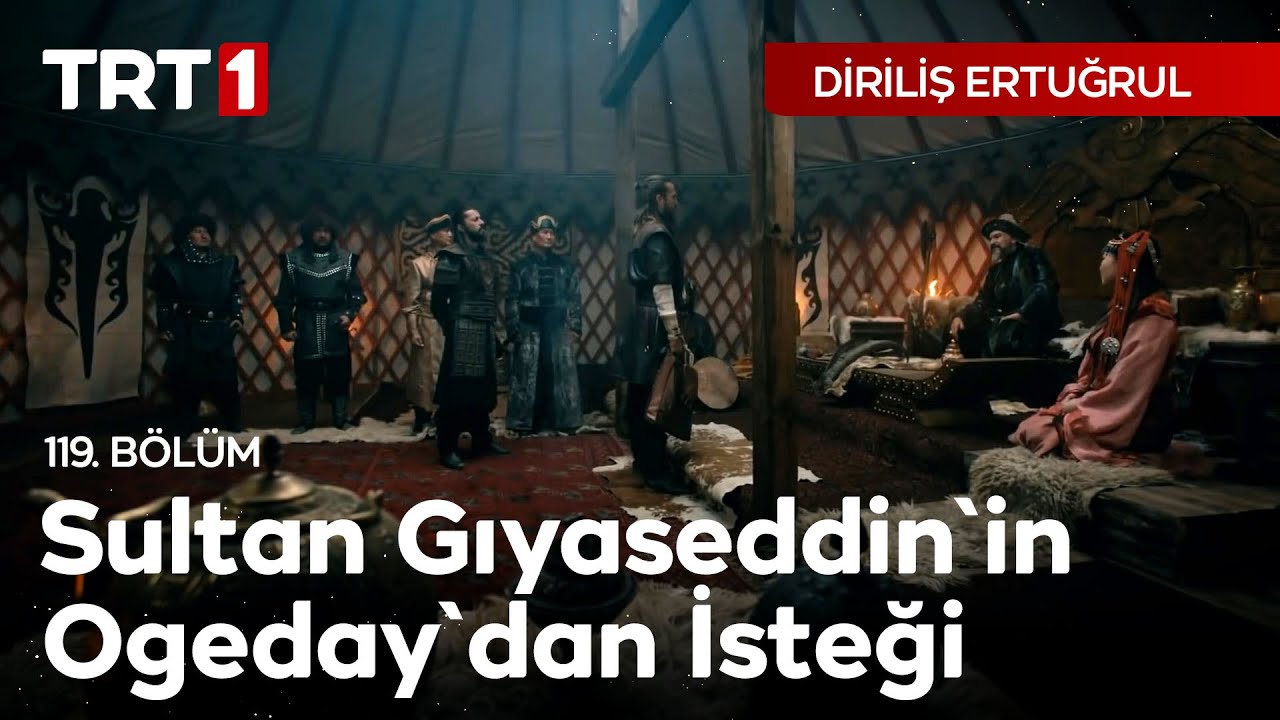 Diriliş Ertuğrul 119. Bölüm - Sultan Gıyaseddin'in Ogeday'dan İsteği