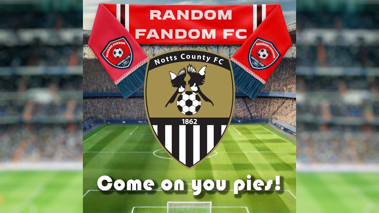 Season 2 Episode 6 - Notts County - Come on you pies!