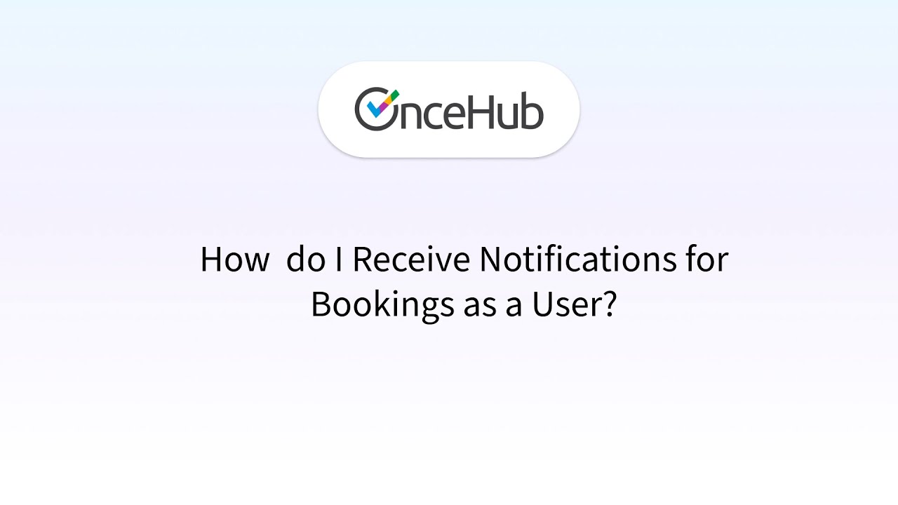 How to Receive Notifications for Bookings as a User