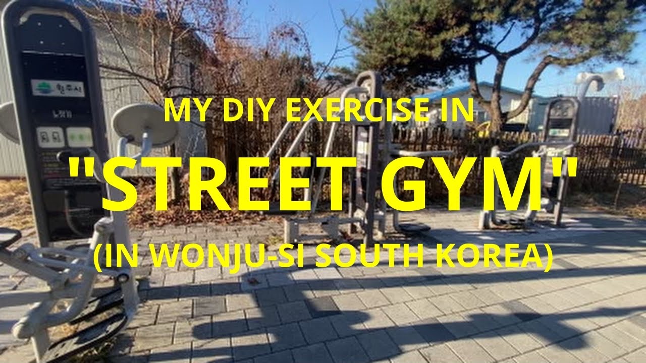 MY DIY EXERCISE IN KOREA STREET: GYM TOO EXICITING.