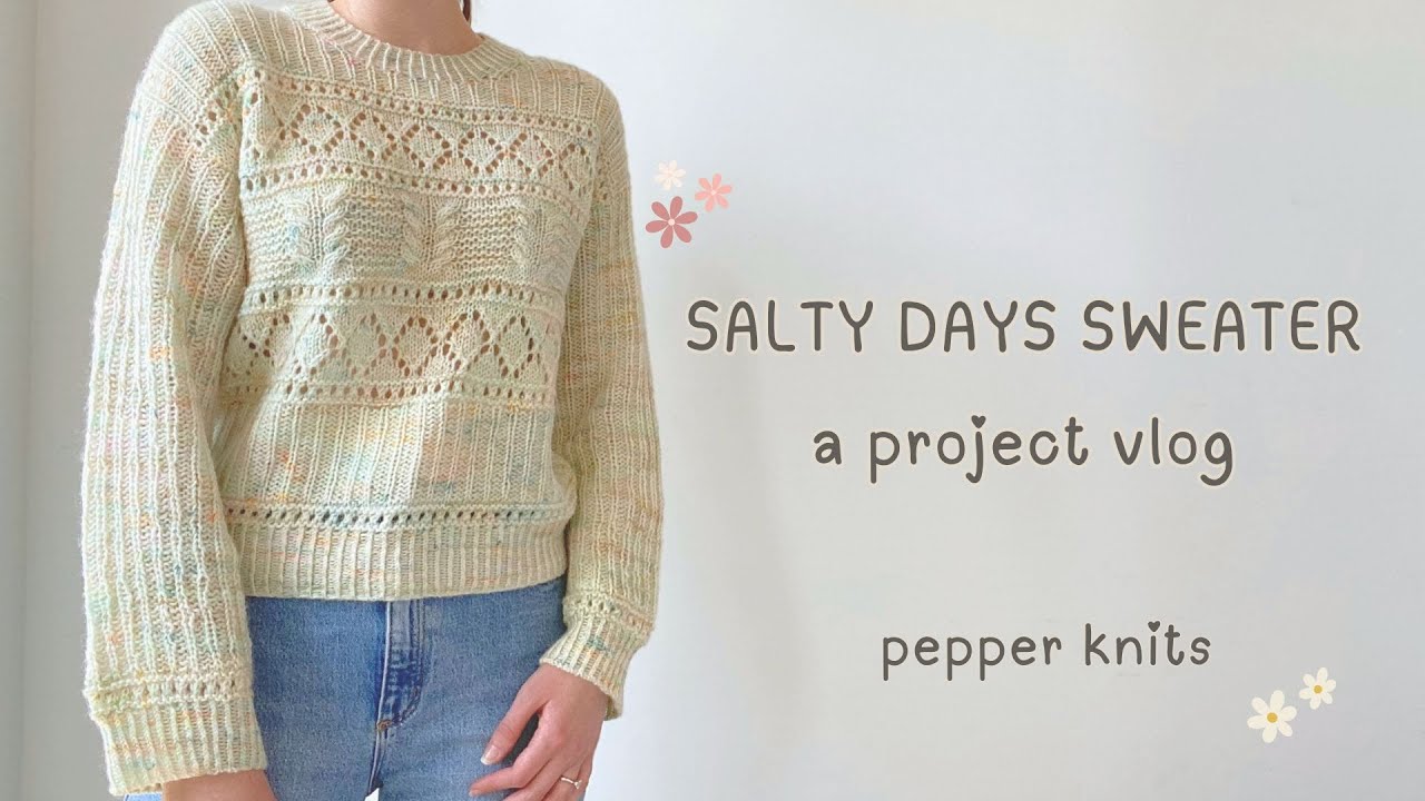 Pepper Knits Podcast: Salty Days Sweater Project Vlog