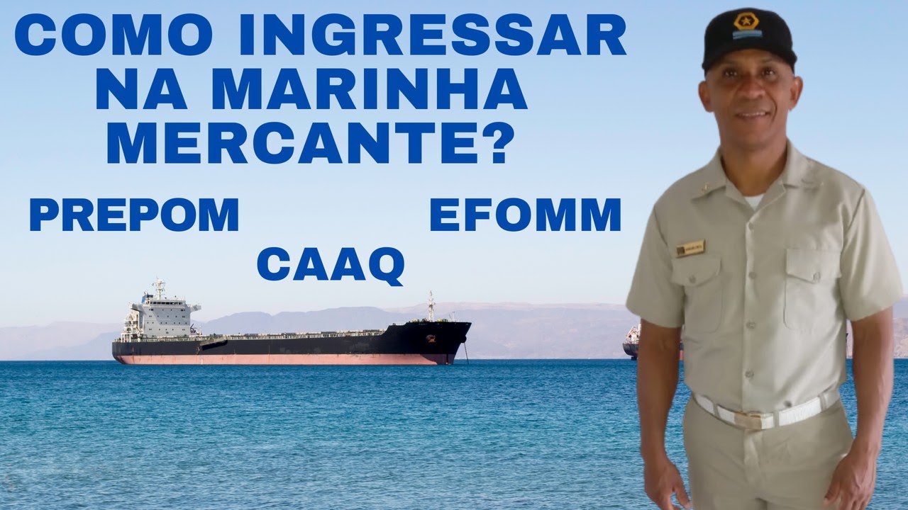 Como Ingressar na Marinha Mercante (PREPOM,CAAQ,EFOMM)