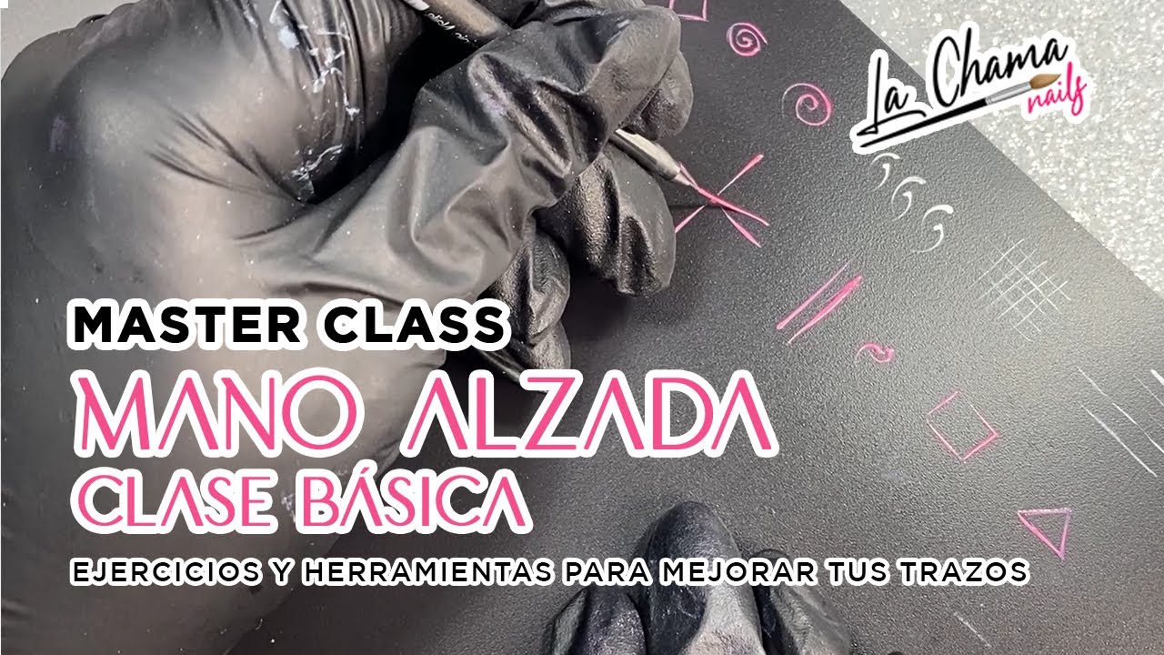 MASTER CLASS MANO ALZADA | CLASE COMPLETA BÁSICA By La Chama Nails
