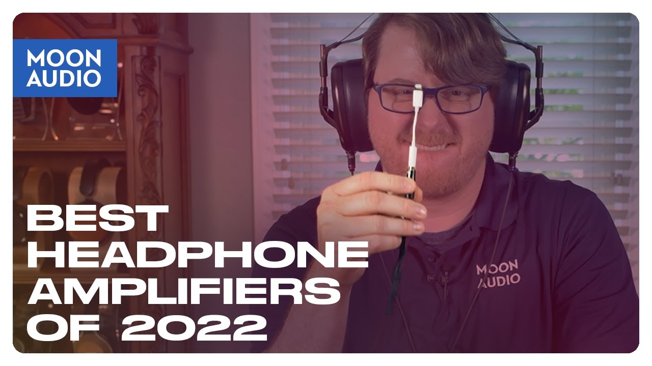 Best Headphone Amplifiers of 2022 | Moon Audio