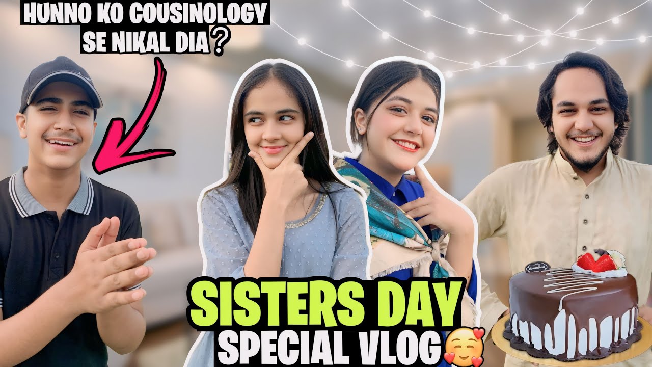 SISTERS DAY SPECIAL VLOG ❤️ // HUNNO KO COUSINOLOGY SE NIKAL DIYA??