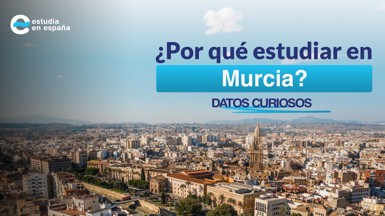 Estudiar en la Región de Murcia - ¿Qué es Murcia? - Cómo estudiar en la universidad española.