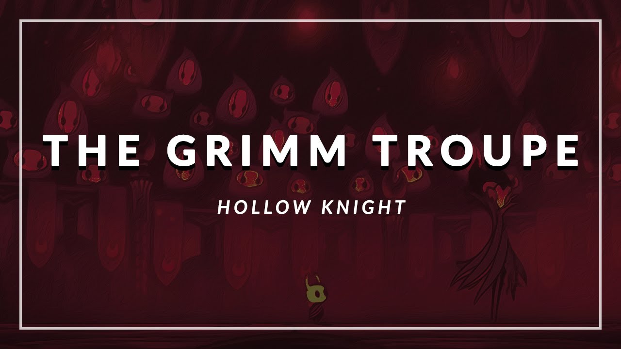 Hollow Knight: The Grimm Troupe Arrangement