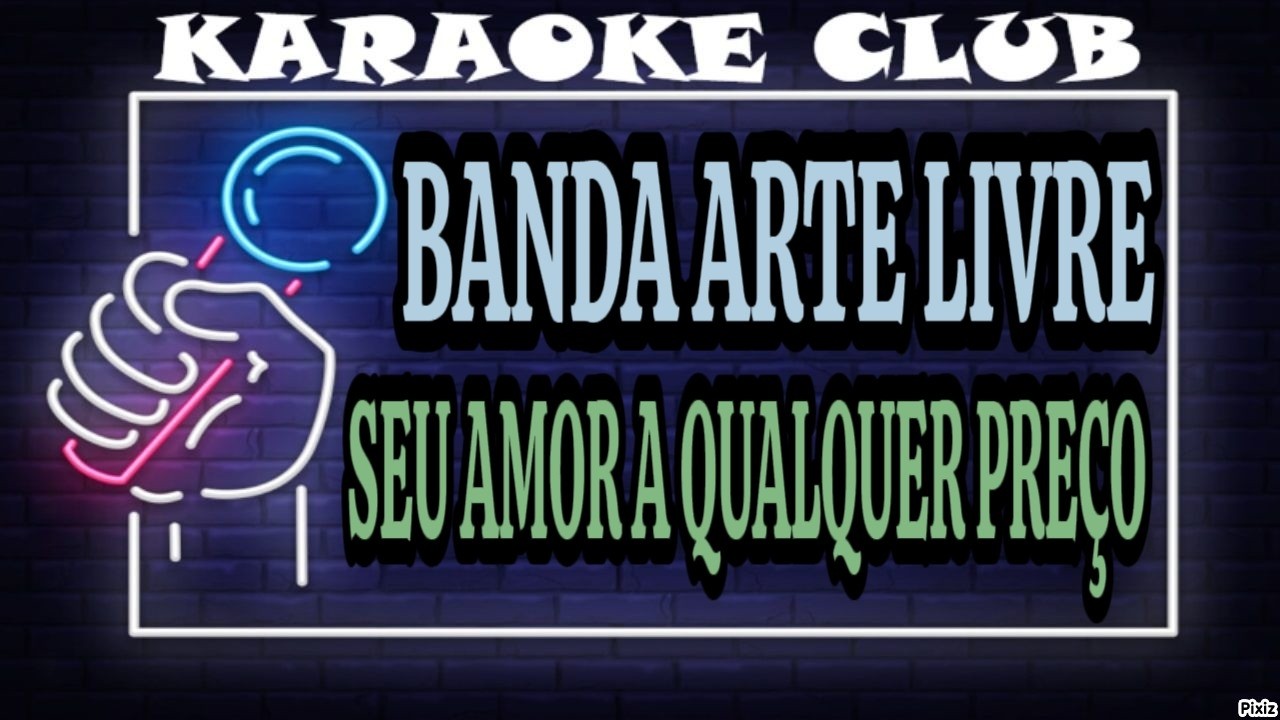 BANDA ARTE LIVRE - SEU AMOR A QUALQUER PREÇO ( KARAOKÊ )