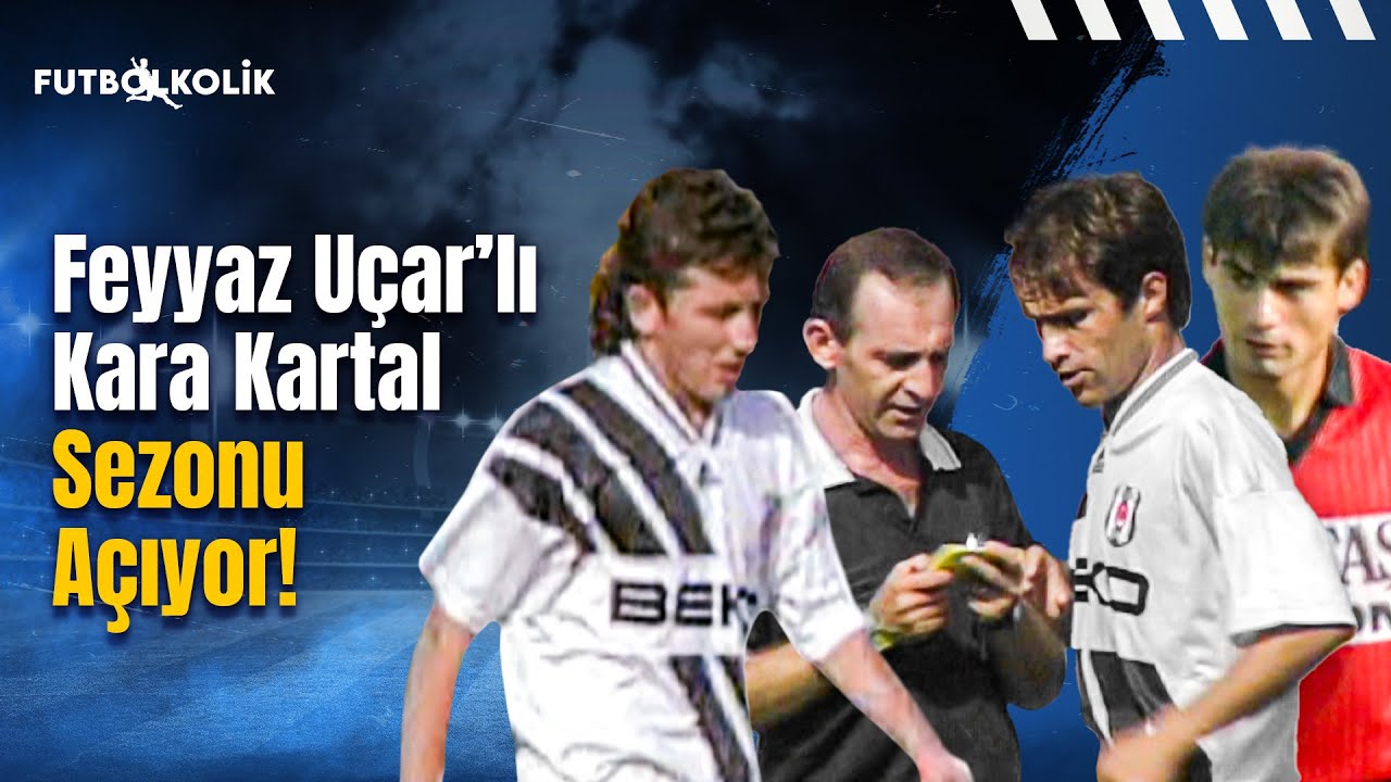 Beşiktaş - Gençlerbirliği 1993-94 Sezonu | Feyyaz Uçar'lı Kara Kartal Sezonu Açıyor!