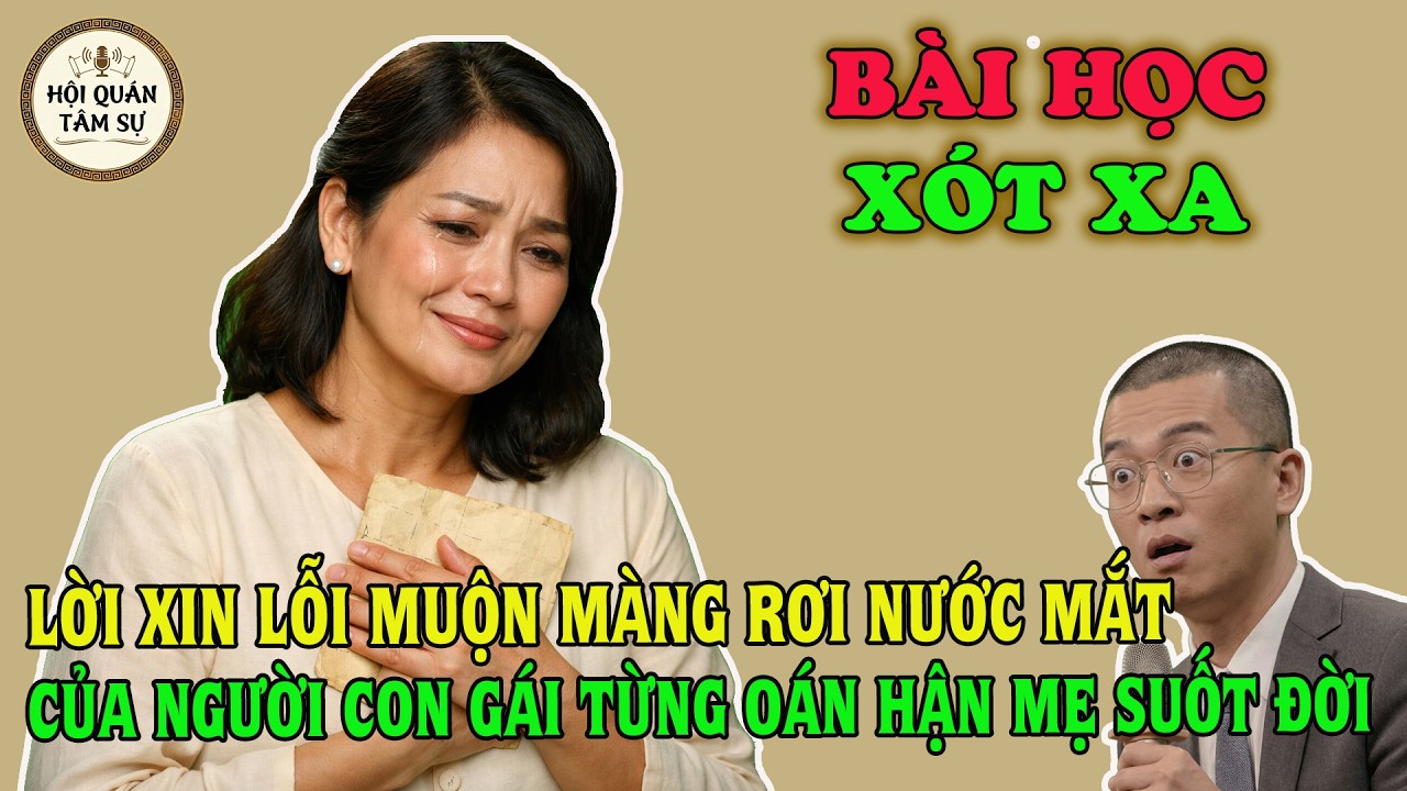 TÂM SỰ TUỔI XẾ CHIỀU: LỜI XIN LỖI MUỘN MÀNG RƠI NƯỚC MẮT CỦA NGƯỜI CON GÁI TỪNG OÁN HẬN MẸ SUỐT ĐỜI