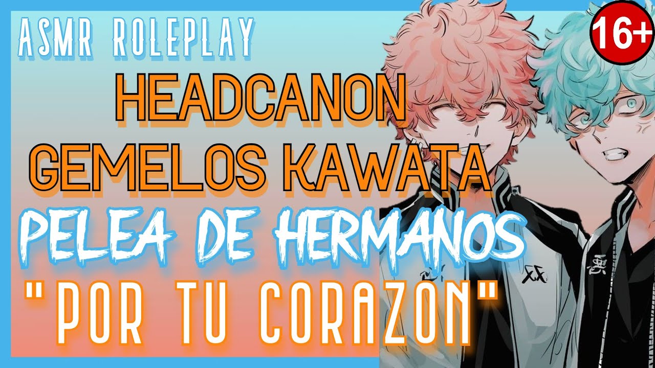 Headcanon Gemelos kawata-Se pelean por tu amor-ASMR Roleplay-Tokyo Revengers
