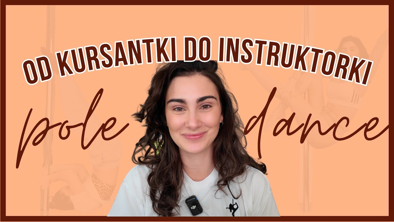 Od kursantki do instruktorki pole dance - moja historia 🤓