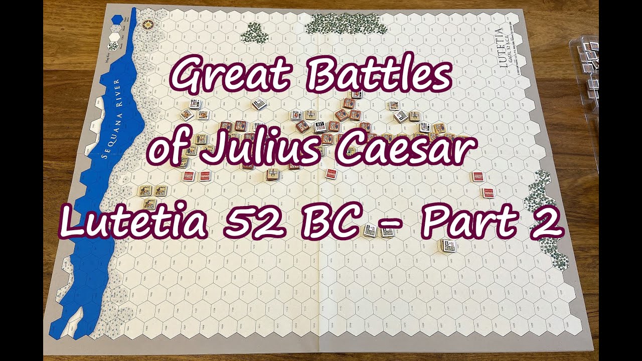 Teach & Play | Lutetia 52 BC | Part 2 | Great Battles of Julius Caesar Deluxe Edition