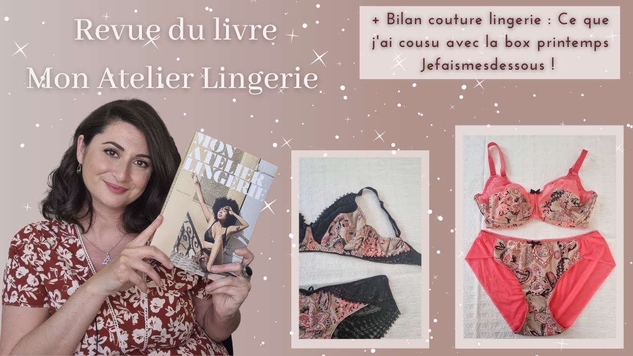 Revue : Mon Atelier Lingerie + mes sous-vêtements cousus avec la box printemps de Jefaismesdessous