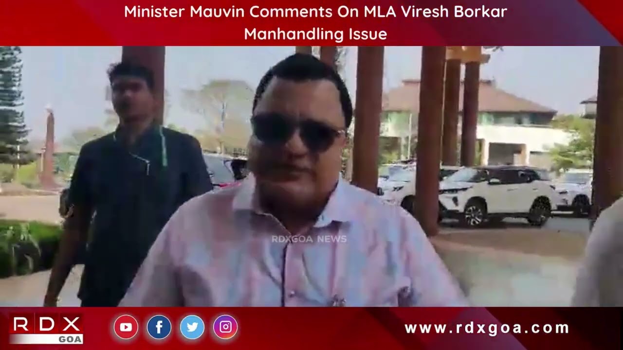 Minister Mauvin Comments On MLA Viresh Borkar Manhandling Issue