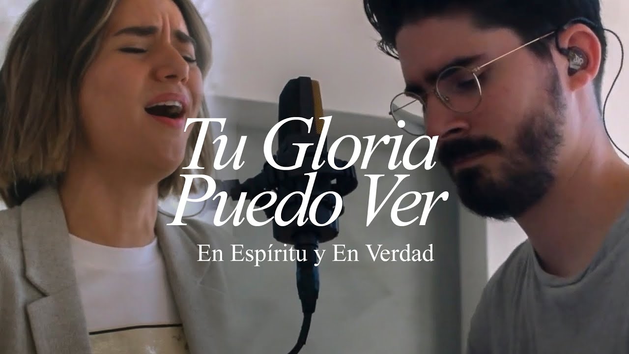 Tu Gloria Puedo Ver I En Espíritu y En Verdad (Live Session)