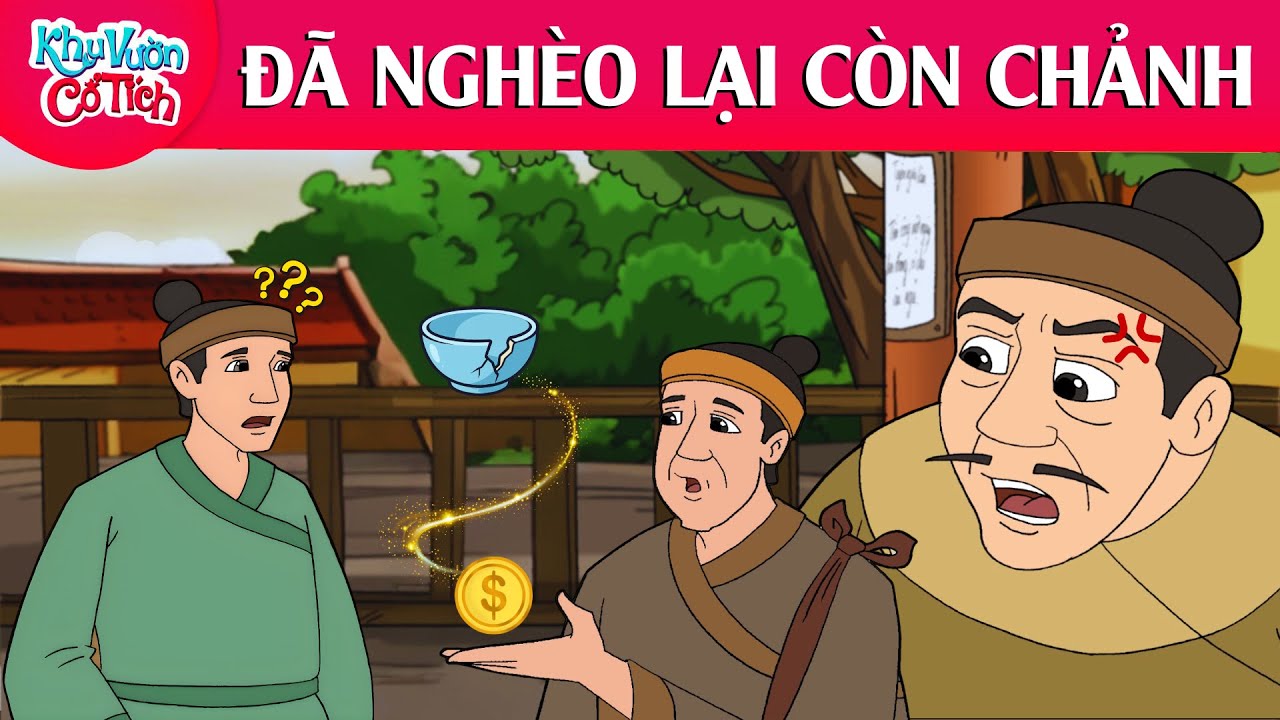 ĐÃ NGHÈO LẠI CÒN CHẢNH | TRUYỆN CỔ TÍCH VIỆT NAM | KHU VƯỜN CỔ TÍCH