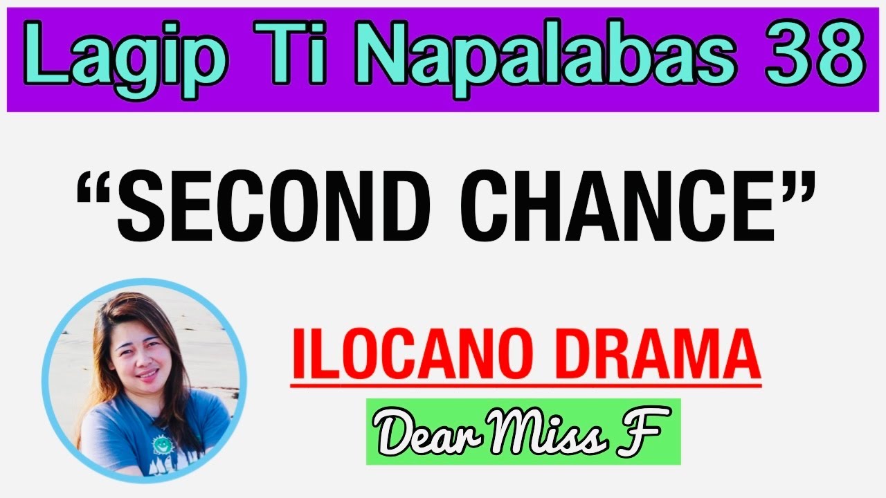 SECOND CHANCE | LAGIP TI NAPALABAS 38 | ILOCANO DRAMA | Dear Miss F