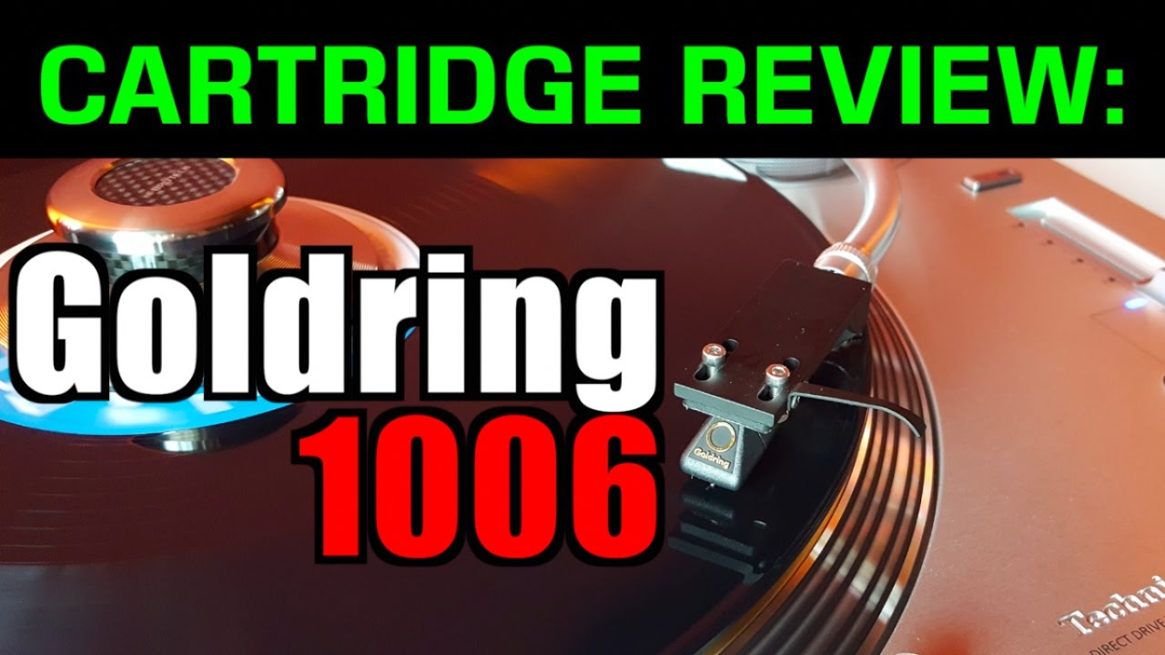 Goldring 1006 - Group D cartridges' ($250- $300) REVIEWS and Shoot-Out Series