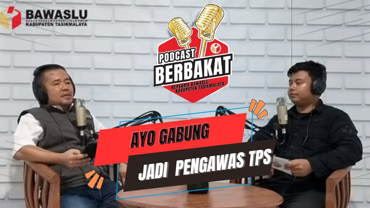Podcast Berbakat episode 10 | ayo gabung jadi Pengawas TPS