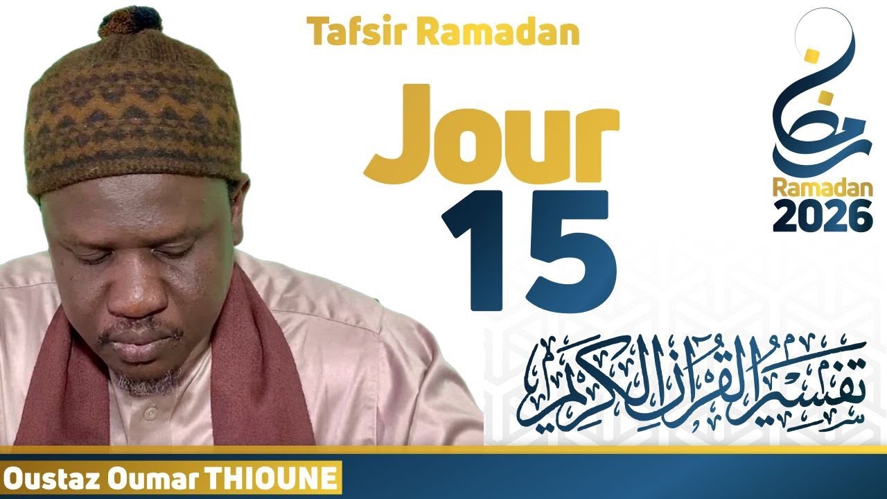 Tafsir Ramadan Jour 15 || Oustaz Oumar THIOUNE