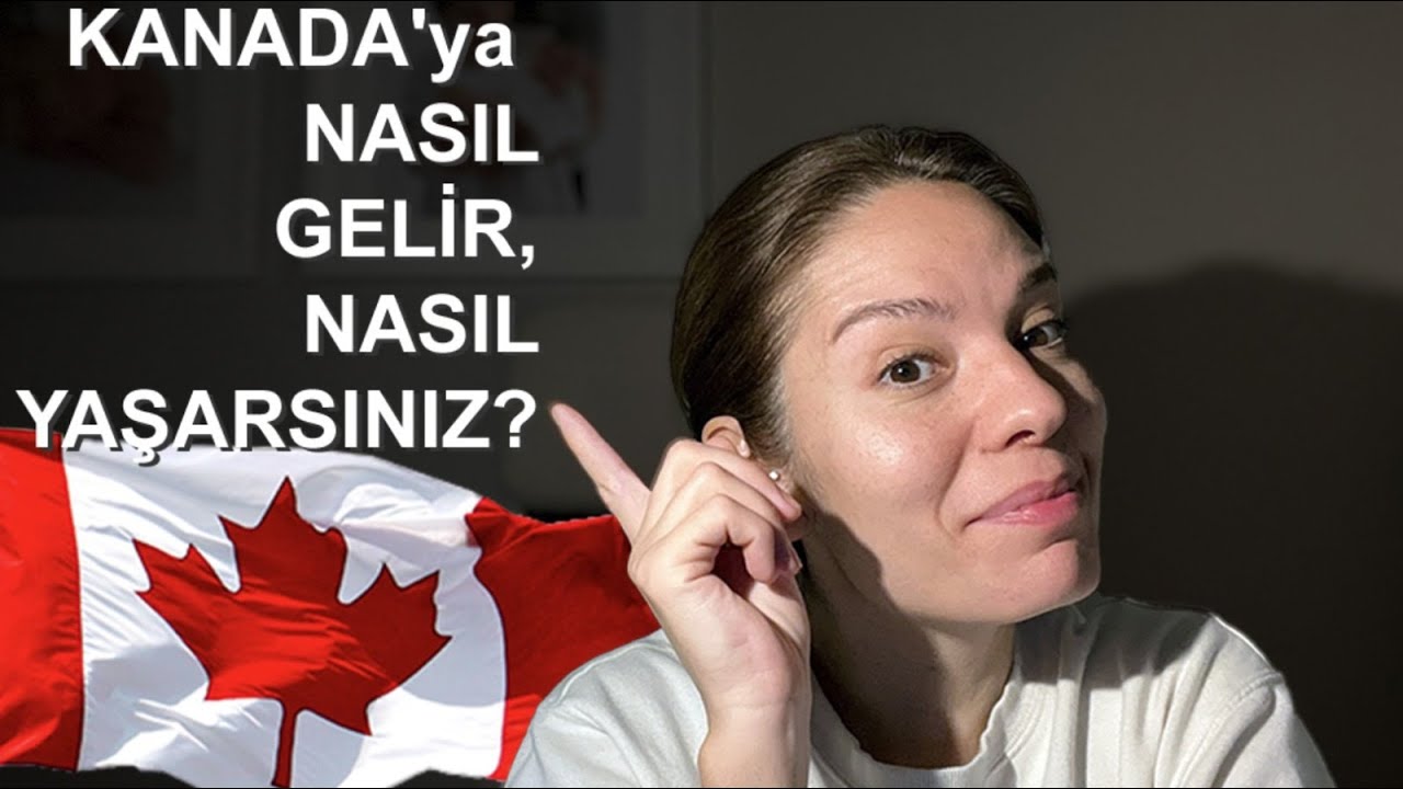 KANADA'YA NASIL GELIR, NASIL YASARSINIZ ?  #kanadadayasam #kanadayagoc