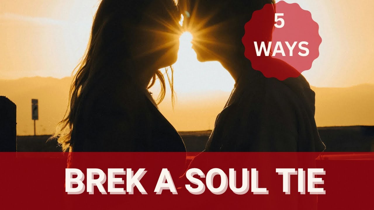 How to Break a Spiritual Soul Tie Part 1