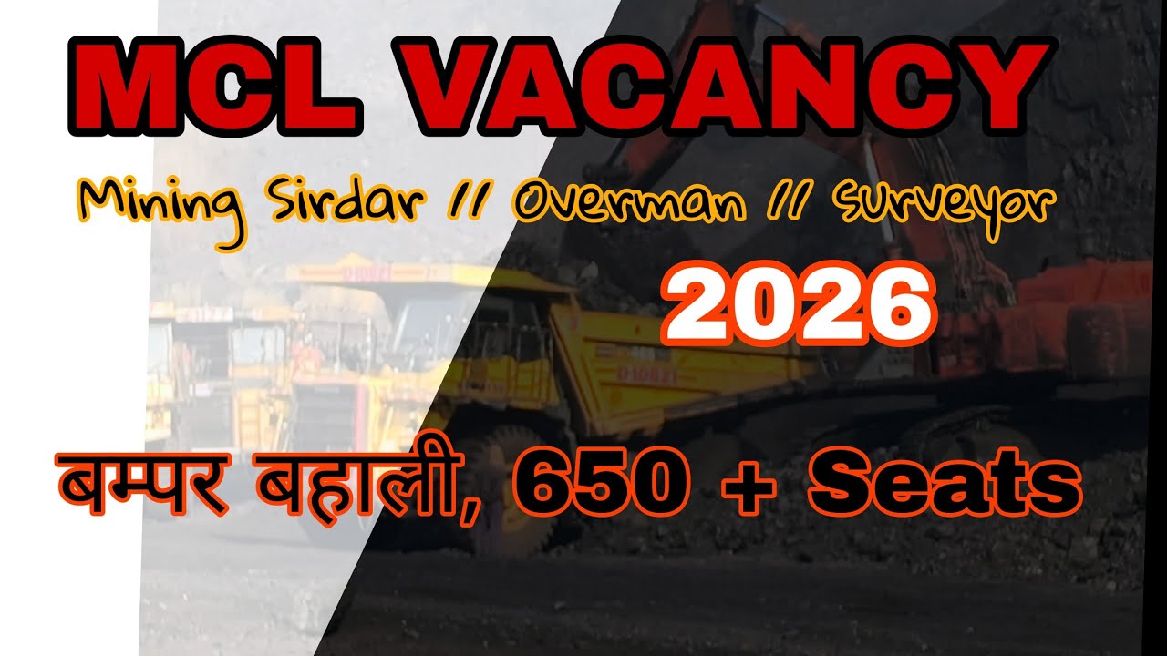 MCL JR. OVERMAN AND MINING SIRDAR VACANCY 2026 , 600 SEATS